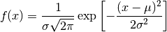 f(x) = \frac{1}{\sigma \sqrt{2 \pi}} \exp
\left[-\frac{(x-\mu)^2}{2 \sigma^2}\right]
