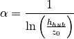 \alpha = \frac{1}{\ln\left(\frac{h_{hub}}{z_0} \right)}